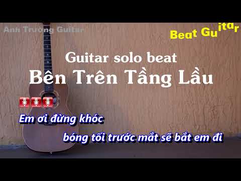 Karaoke Tone Nữ Bên Trên Tầng Lầu – Tăng Duy Tân Guitar Solo Beat Acoustic | Anh Trường Guitar